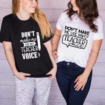 Ne Bi Me Uporabite Moj Učitelj Glas Tiskanja Tshirt Ženske Poletje T Shirt Priložnostne Grafični Tees Vrhovi Ženski Študent Darilo Oblačila Tumblr